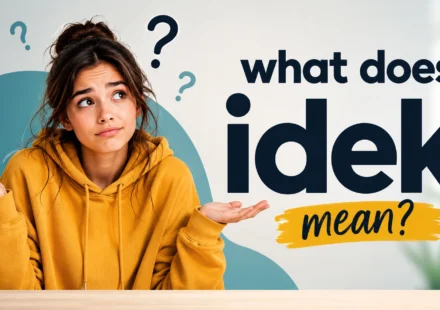 what-does-idek-mean
